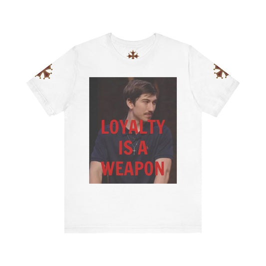 Loyalty is a Weapon Unisex Tee